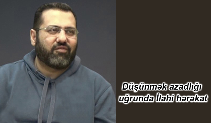 Düşünmək azadlığı uğrunda İlahi hərəkat